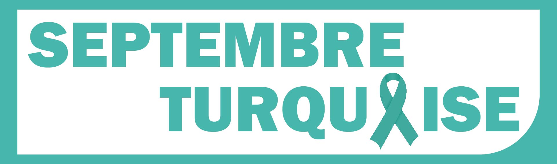 BANNIÈRE SEPTEMBRE TURQUOISE BANNIÈRE SEPTEMBRE TURQUOISE